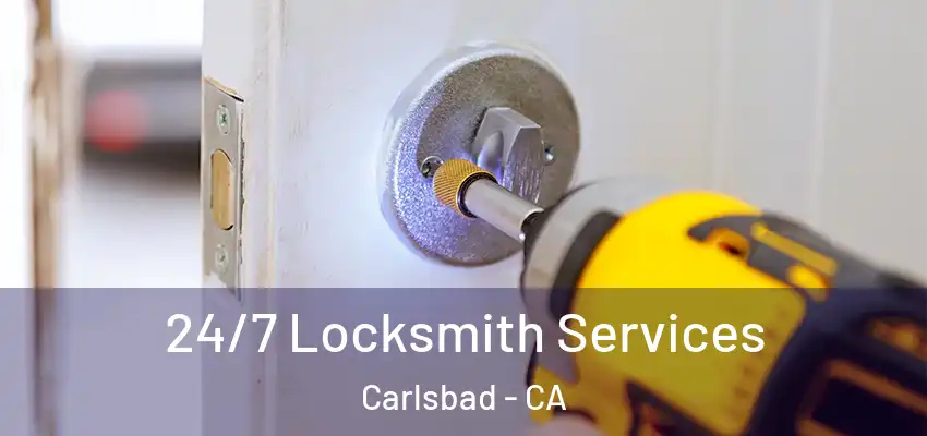  24/7 Locksmith Services Carlsbad - CA