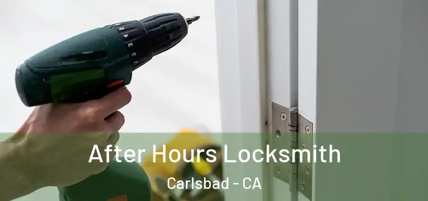 After Hours Locksmith Carlsbad - CA
