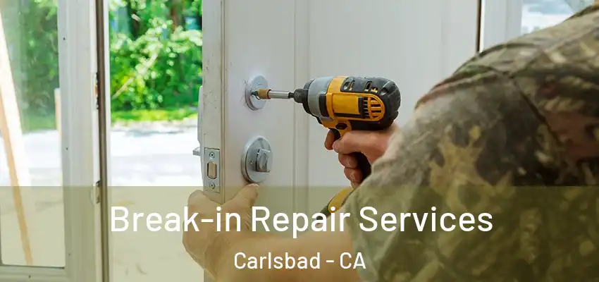  Break-in Repair Services Carlsbad - CA