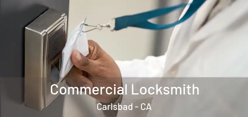 Commercial Locksmith Carlsbad - CA