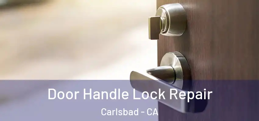  Door Handle Lock Repair Carlsbad - CA