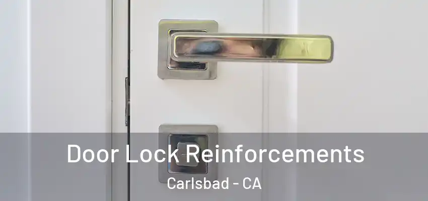  Door Lock Reinforcements Carlsbad - CA