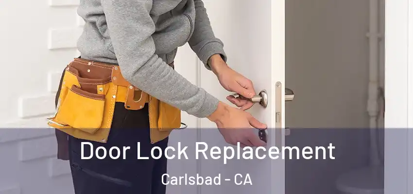  Door Lock Replacement Carlsbad - CA