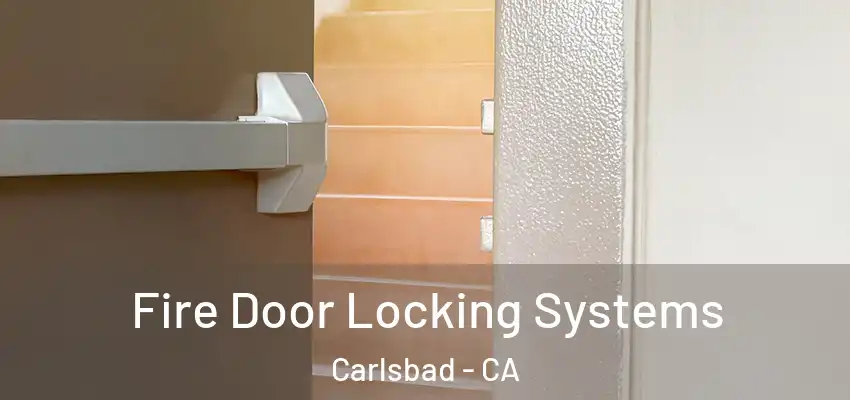  Fire Door Locking Systems Carlsbad - CA