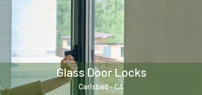  Glass Door Locks Carlsbad - CA