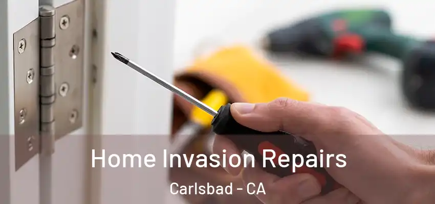  Home Invasion Repairs Carlsbad - CA