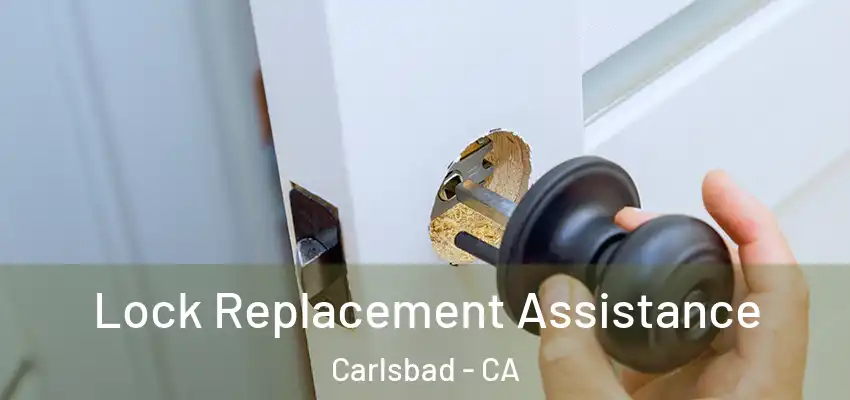 Lock Replacement Assistance Carlsbad - CA