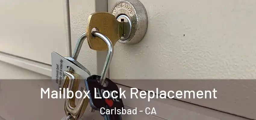  Mailbox Lock Replacement Carlsbad - CA