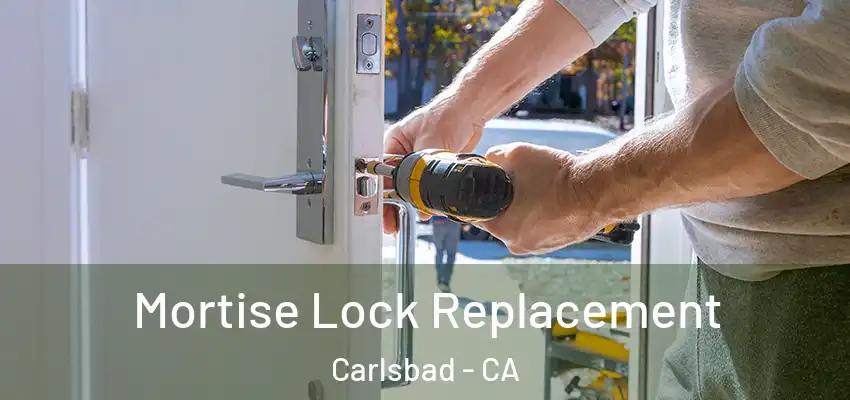  Mortise Lock Replacement Carlsbad - CA
