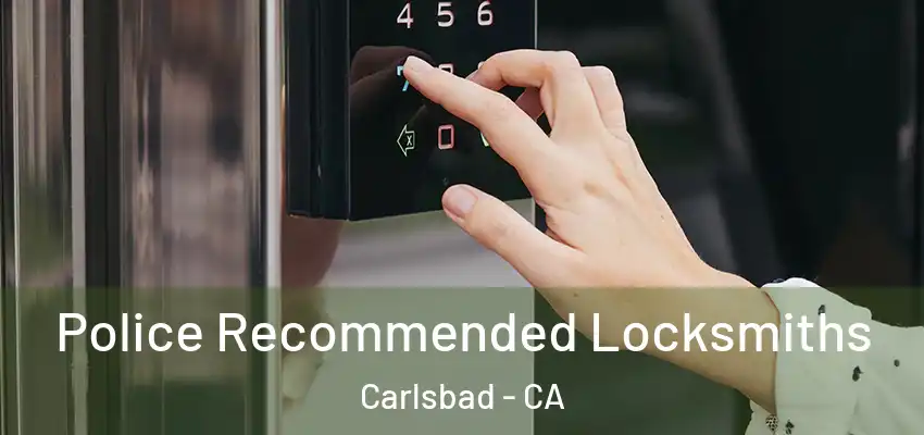  Police Recommended Locksmiths Carlsbad - CA