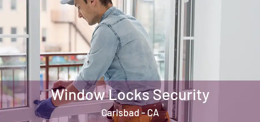  Window Locks Security Carlsbad - CA